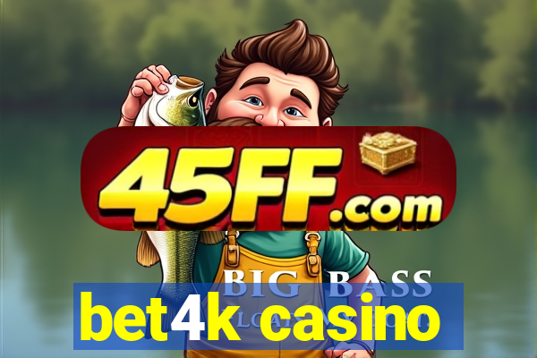 bet4k casino